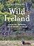 Wild Ireland: A Nature Jour...