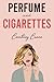 Perfume and Cigarettes