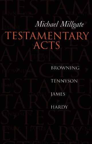 Testamentary Acts: Browning, Tennyson, James, Hardy