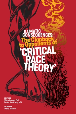 Illmatic Consequences: The Clapback to Opponents of 'Critical Race Theory' (Paperback)