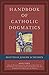 Handbook of Catholic Dogmat...