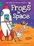 Frogs in Space: Lilly and M...