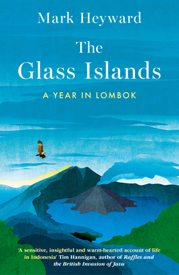The Glass Islands: A Year in Lombok (Paperback)