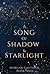 A Song of Shadow and Starlight
