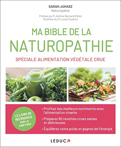 Ma Bible de la naturopathie spéciale alimentation végétale crue (French Edition)