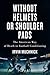 Without Helmets or Shoulder Pads by Irvin Muchnick