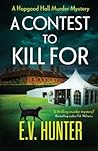 A Contest To Kill For by E.V. Hunter