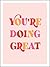 You're Doing Great: Uplifti...