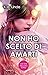 Non ho scelto di amarti (Italian Edition)