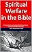 Spiritual Warfare in the Bi...