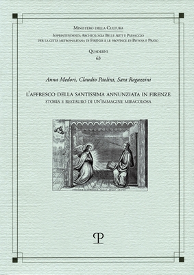 L’affresco della Santissima Annunziata in Firenze: Storia e restauro di un’immagine miracolosa (Quaderni del Servizio Educativo) (Italian Edition)