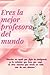 Eres la mejor profesora del...