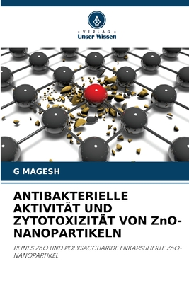 ANTIBAKTERIELLE AKTIVITÄT UND ZYTOTOXIZITÄT VON ZnO-NANOPARTIKELN (German Edition)