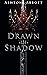 Drawn in Shadow