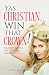 Yas Christian, Win That Cro...