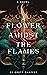 A Flower Amidst the Flames by BG Shaffer
