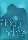 (It´s Not) About The Name (German Edition)