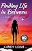 Finding Life In Between: A Journal for Me...to You