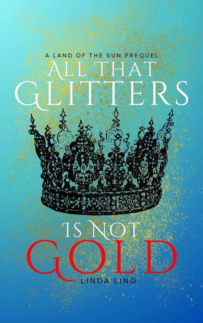 All That Glitters Is Not Gold (Land of the Sun, #0)
