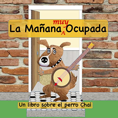 La Mañana Muy Ocupada: Un libro sobre el perro Chai (Chai Dog Books)