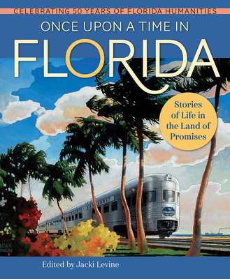 Once Upon a Time in Florida: Stories of Life in the Land of Promises (Florida Humanities Partnership Publications)