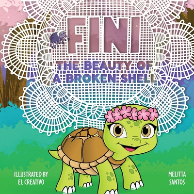 Fini: The beauty of a broken shell (2023 Mom's Choice Award Gold Medal Recipient)