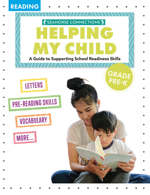 Helping My Child With Reading Grade Pre-K (A Guide to Support Reading: Seahorse Connections)