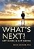What's Next?: Get Clear and Get Going