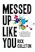 Messed Up Like You: How ADHD and anxiety didn't stop me from becoming a successful entrepreneur