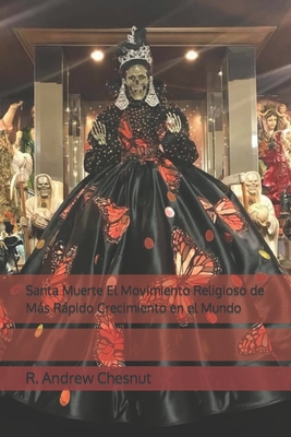 Santa Muerte El Movimiento Religioso de Más Rápido Crecimiento en el Mundo