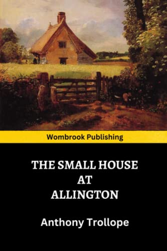 The Small House at Allington: The fifth novel in the Chronicles of Barsetshire series