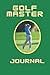 Golf Master Logbook (Men): ...