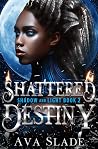 Shattered Destiny (Shadow and Light 2) Shattered Destiny (Shadow and Light 2)