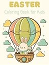 Easter Coloring Book for Kids Ages 2 to 8: Easter Coloring Adventure for Little Ones with Big & Easy Simple Cute Drawings Easter Coloring Book for Kids Ages 2 to 8: Easter Coloring Adventure for Little Ones with Big & Easy Simple Cute Drawings