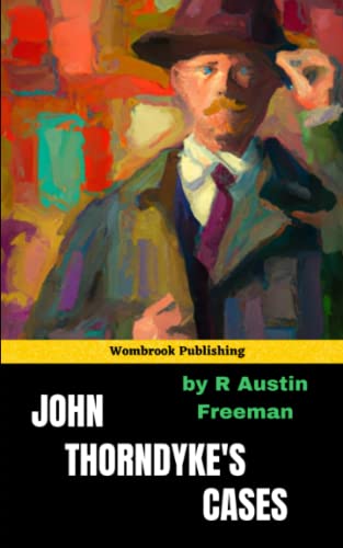 John Thorndyke's Cases: Unleashing the Scientific Genius of the Ultimate Detective!