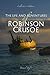 The Life and Adventures of Robinson Crusoe: The Collector's Edition with Annotations and Illustrations