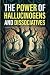 The Power of Hallucinogens ...