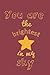 You Are The Brightest Star:...