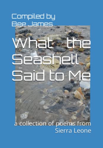 What the Seashell Said to Me: a collection of poems from Sierra Leone (Paperback)