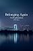 Belonging Again by O.G. Rose