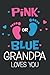 Pink or Blue Grandpa Loves ...