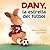 Dany, la estrella del futbol (Spanish Edition)
