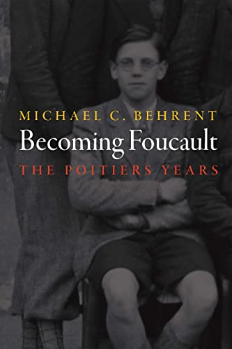 Becoming Foucault: The Poitiers Years (Intellectual History of the Modern Age)