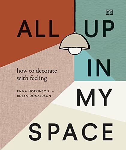 All Up In My Space: How to Decorate With Feeling (Kindle Edition)