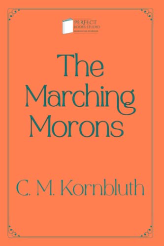 The Marching Morons: Perfect Books Studio Edition