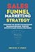 Sales Funnel Marketing Strategy by Michael P. Perez