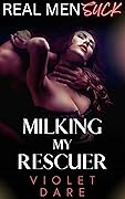 Milking My Rescuer