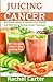 JUICING FOR CANCER: Nutriti...