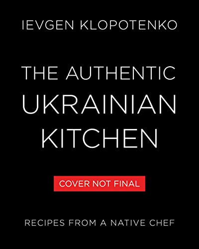The Authentic Ukrainian Kitchen: Recipes from a Native Chef (Kindle Edition)