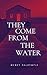 They Come From the Water